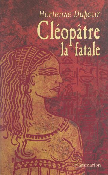 Cléopâtre, la fatale - Hortense Dufour