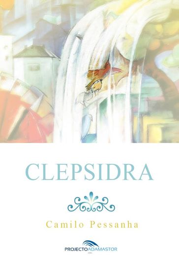 Clepsidra - Camilo Pessanha