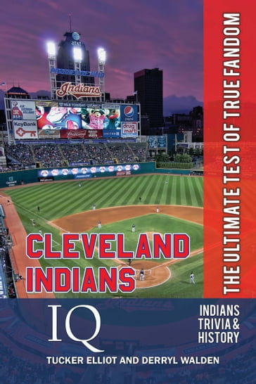 Cleveland Indians IQ: The Ultimate Test of True Fandom - Tucker Elliot