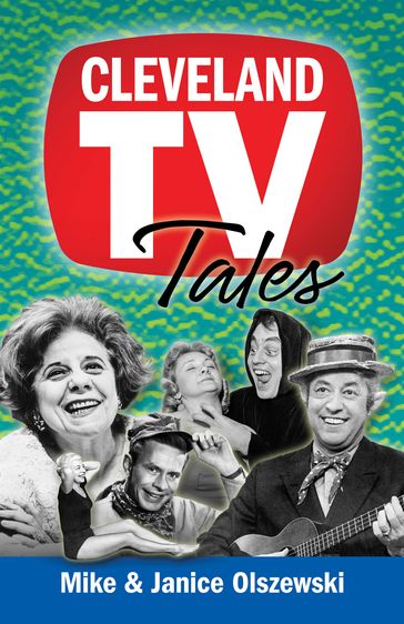 Cleveland TV Tales - Janice Olszewski - Mike Olszewski