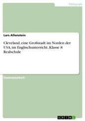 Cleveland, eine Großstadt im Norden der USA, im Englischunterricht, Klasse 8 Realschule