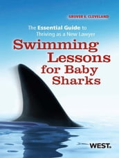 Cleveland s Swimming Lessons for Baby Sharks: The Essential Guide to Thriving as a New Lawyer