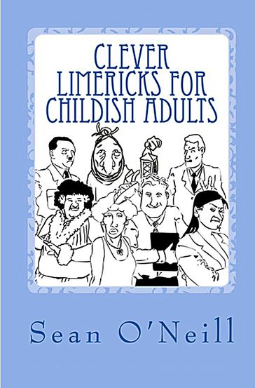 Clever Limericks for Childish Adults - Sean O