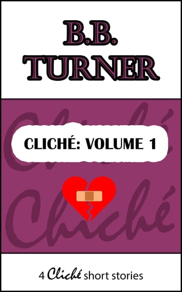 Cliché: Volume 1 - B.B. Turner