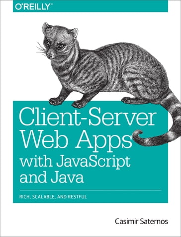 Client-Server Web Apps with JavaScript and Java - Casimir Saternos