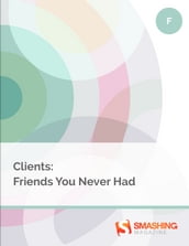 Clients: Friends You Never Had
