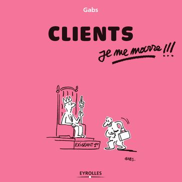 Clients, je me marre !!! - Gabs