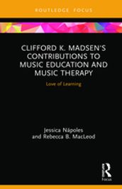 Clifford K. Madsen s Contributions to Music Education and Music Therapy