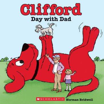 Clifford's Day with Dad (Classic Storybook) - Norman Bridwell