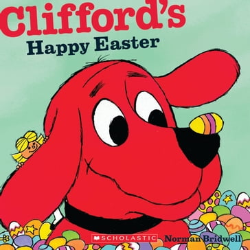 Clifford's Happy Easter (Classic Storybook) - Norman Bridwell