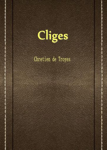 Cliges - Chretien De Troyes