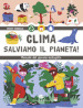 Clima. Salviamo il pianeta! Manuale del giovane ecologista