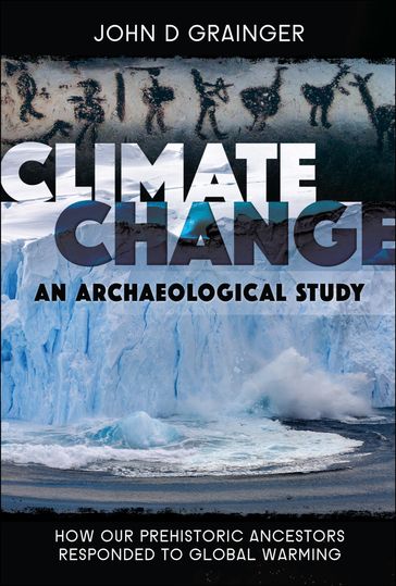 Climate Change: An Archaeological Study - John D. Grainger