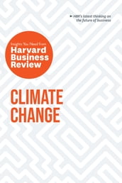 Climate Change: The Insights You Need from Harvard Business Review