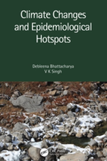 Climate Changes and Epidemiological Hotspots - Debleena Bhattacharya - V K Singh