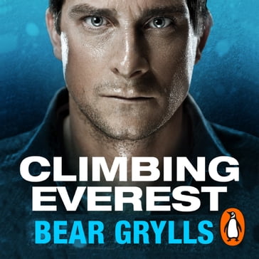 Climbing Everest - Bear Grylls