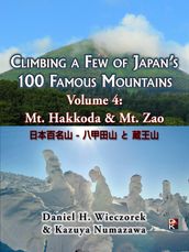 Climbing a Few of Japan s 100 Famous Mountains: Volume 4: Mt. Hakkoda & Mt. Zao