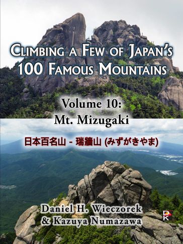 Climbing a Few of Japan's 100 Famous Mountains: Volume 10: Mt. Mizugaki - Daniel H. Wieczorek - Kazuya Numazawa