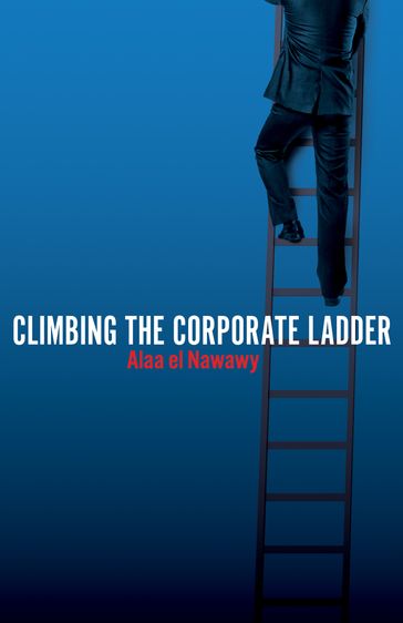 Climbing The Corporate Ladder - Alaa el Nawawy