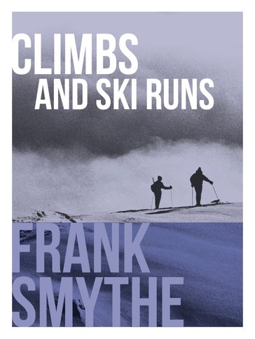 Climbs and Ski Runs - Frank Smythe