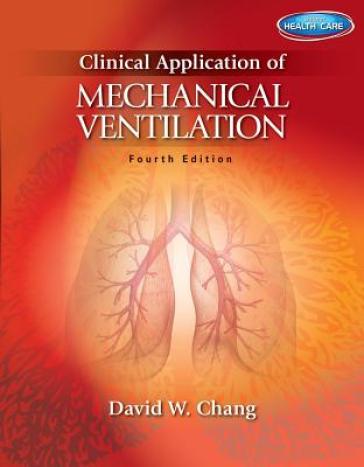 Clinical Application of Mechanical Ventilation - David Chang