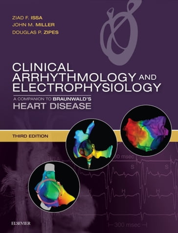 Clinical Arrhythmology and Electrophysiology E-Book - MD  MMM Ziad Issa - MD John M. Miller - MD Douglas P. Zipes