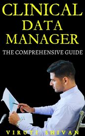 Clinical Data Manager - The Comprehensive Guide