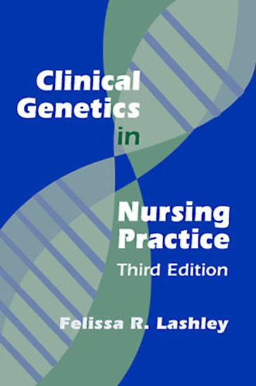 Clinical Genetics in Nursing Practice - Felissa R. Lashley - PhD - rn - FABMGG