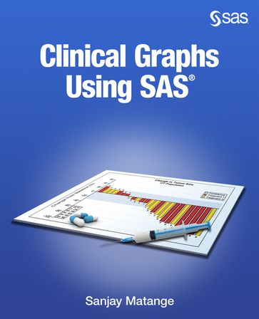 Clinical Graphs Using SAS - Sanjay Matange