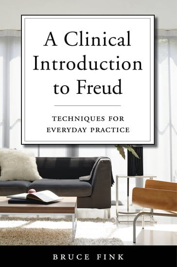 A Clinical Introduction to Freud: Techniques for Everyday Practice - Bruce Fink