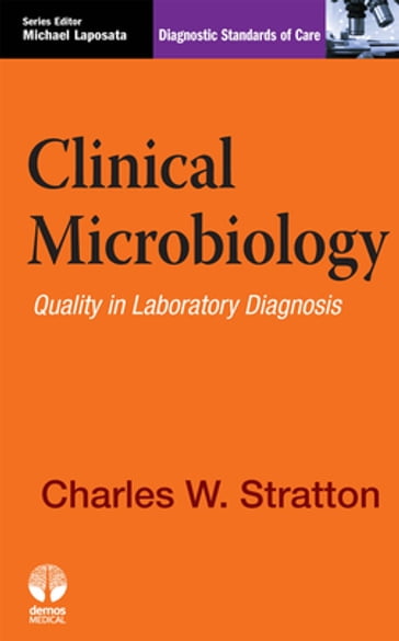 Clinical Microbiology - MD Charles Stratton - MD  PhD Michael Laposata