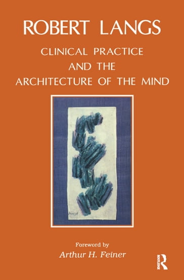 Clinical Practice and the Architecture of the Mind - Robert Langs