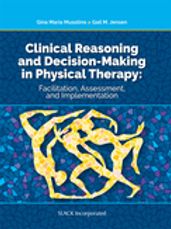 Clinical Reasoning and Decision Making in Physical Therapy