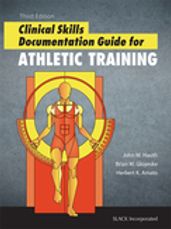 Clinical Skills Documentation Guide for Athletic Training, Third Edition