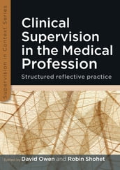 Clinical Supervision In The Medical Profession: Structured Reflective Practice