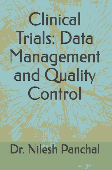 Clinical Trials Data Management and Quality Control - Dr. Nilesh Panchal