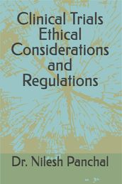 Clinical Trials Ethical Considerations and Regulations