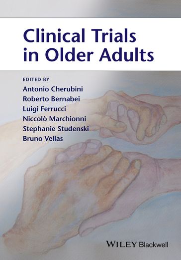 Clinical Trials in Older Adults - Antonio Cherubini - Roberto Bernabei - Luigi Ferrucci - Stephanie Studenski - Bruno Vellas - Niccolò Marchionni