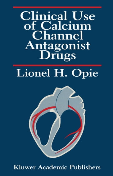 Clinical Use of Calcium Channel Antagonist Drugs - Lionel H. Opie