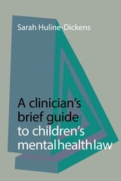 A Clinician s Brief Guide to Children s Mental Health Law