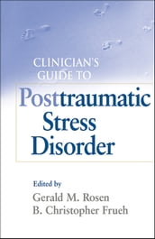 Clinician s Guide to Posttraumatic Stress Disorder