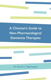 A Clinician s Guide to Non-Pharmacological Dementia Therapies