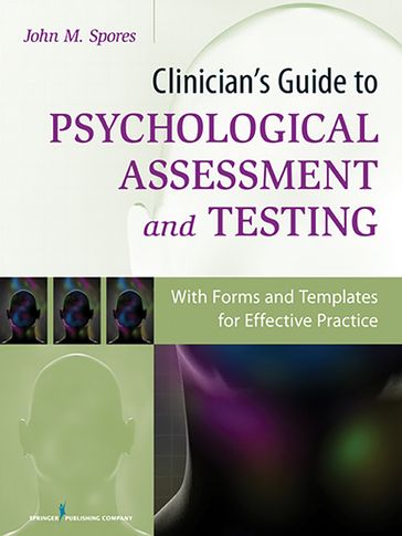 Clinician's Guide to Psychological Assessment and Testing - John Spores - PhD - JD