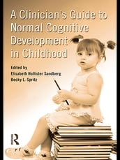 A Clinician s Guide to Normal Cognitive Development in Childhood