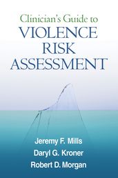 Clinician s Guide to Violence Risk Assessment