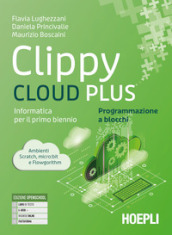 Clippy cloud plus. Informatica per il primo biennio. Programmazione a blocchi. Per le Scuole superiori. Con e-book. Con espansione online