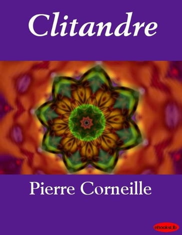 Clitandre - Pierre Corneille