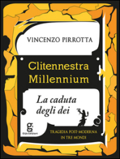 Clitennestra millennium. La caduta degli dei