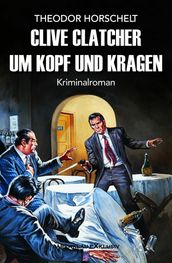 Clive Clatcher - Um Kopf und Kragen