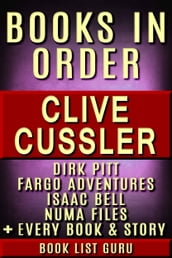 Clive Cussler Books in Order: Dirk Pitt series, NUMA Files series, Fargo Adventures, Isaac Bell series, Oregon Files, Sea Hunter, Children s books, short stories, standalone novels and nonfiction.